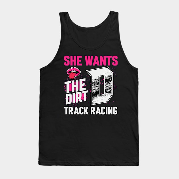 She Wants The D Dirt Track Racing Girl Auto Racing Tank Top by UniqueTeeDesigns